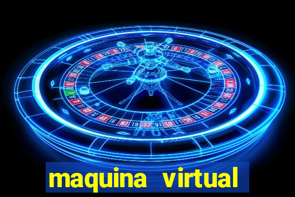 maquina virtual para jogar